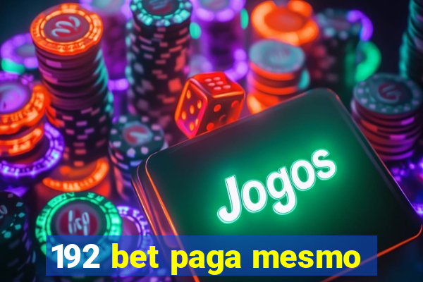 192 bet paga mesmo